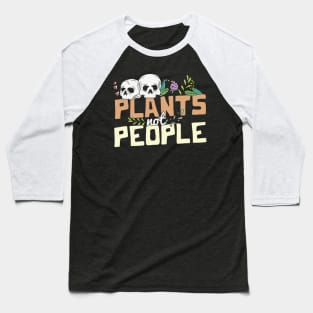 Plants not people skulls and wildflowers funny Halloween Plant Lover Gardener Gift Baseball T-Shirt